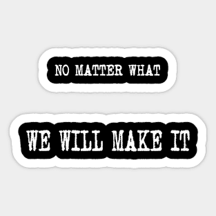 We Will Make It Sticker